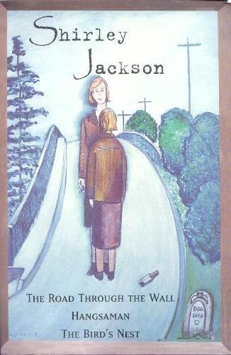 The Road Through The Wall, Hangsaman, The Bird's Nest - Front Cover